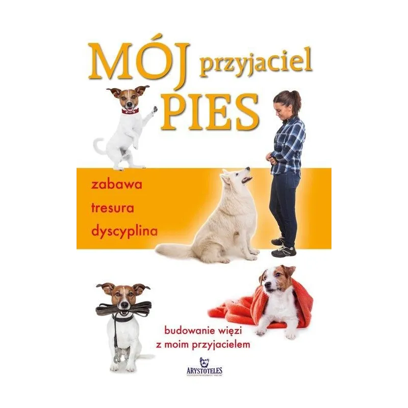 MÓJ PRZYJACIEL PIES Claire Arrowsmith