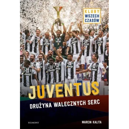 JUVENTUS DRUŻYNA WALECZNYCH SERC Marcin Kalita - Egmont