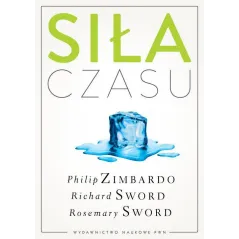 SIŁA CZASU Philip G. Zimbardo, Richard M. Sword, Rosemary K. M. Sword - PWN