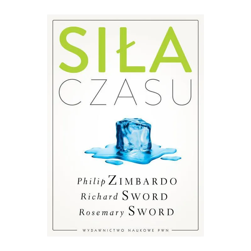 SIŁA CZASU Philip G. Zimbardo, Richard M. Sword, Rosemary K. M. Sword - PWN