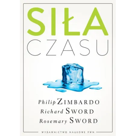 Siła Czasu Philip G. Zimbardo, Richard M. Sword, Rosemary K. M. Sword