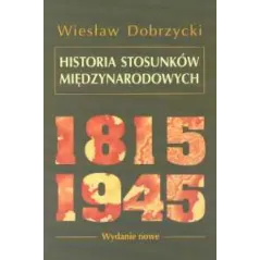 HISTORIA STOSUNKÓW 1815-1945 Wiesław Dobrzycki - Scholar