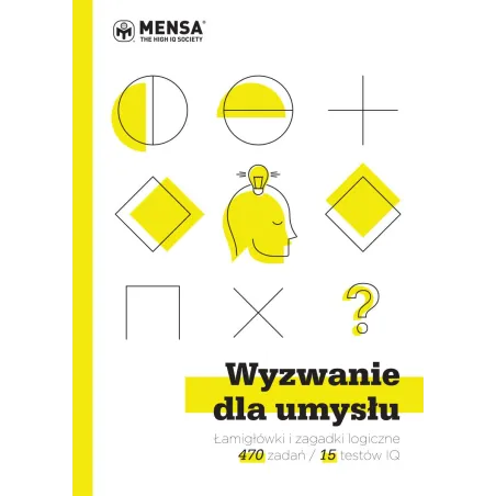 Wyzwanie Dla Umysłu. Łamigłówki I Zagadki Logiczne W 15 Testach Iq