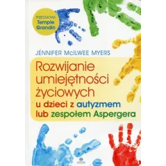 ROZWIJANIE UMIEJĘTNOŚCI ŻYCIOWYCH U DZIECI Z AUTYZMEM LUB ZESPOŁEM ASPERGERA