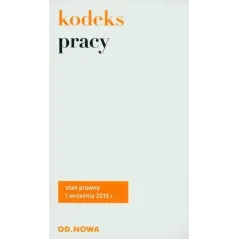 KODEKS PRACY. STAN PRAWNY NA DZIEŃ 1 WRZEŚNIA 2015R.