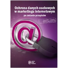 OCHRONA DANYCH OSOBOWYCH W MARKETINGU INTERNETOWYM PO ZMIANIE PRZEPISÓW Maciej Kołodziej - Wiedza i Praktyka
