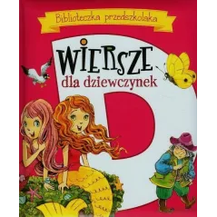 BIBLIOTECZKA PRZEDSZKOLAKA. WIERSZE DLA DZIEWCZYNEK 