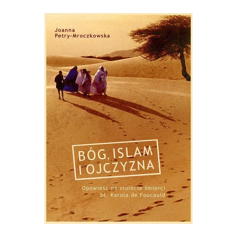 BÓG ISLAM I OJCZYZNA Joanna Petry-Mroczkowska - Znak