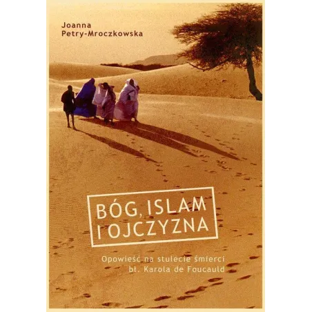 BÓG ISLAM I OJCZYZNA Joanna Petry-Mroczkowska - Znak
