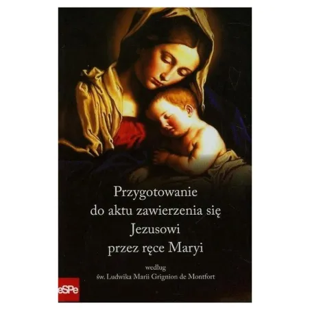 Przygotowanie Do Aktu Zawierzenia Się Jezusowi Przez Ręce Maryi
