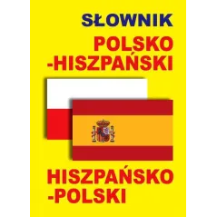 SŁOWNIK POLSKOHISZPAŃSKI HISZPAŃSKOPOLSKI