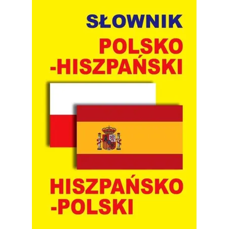 SŁOWNIK POLSKOHISZPAŃSKI HISZPAŃSKOPOLSKI