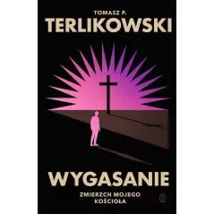 WYGASANIE. ZMIERZCH MOJEGO KOŚCIOŁA