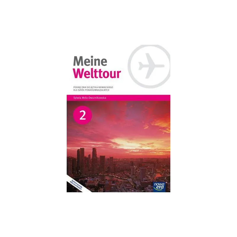 JĘZYK NIEMIECKI MEINE WELTTOUR PODRĘCZNIK CZĘŚĆ 2 Z PŁYTĄ CDAUDIO SZKOŁA PONADGIMNAZJALNA - Nowa Era