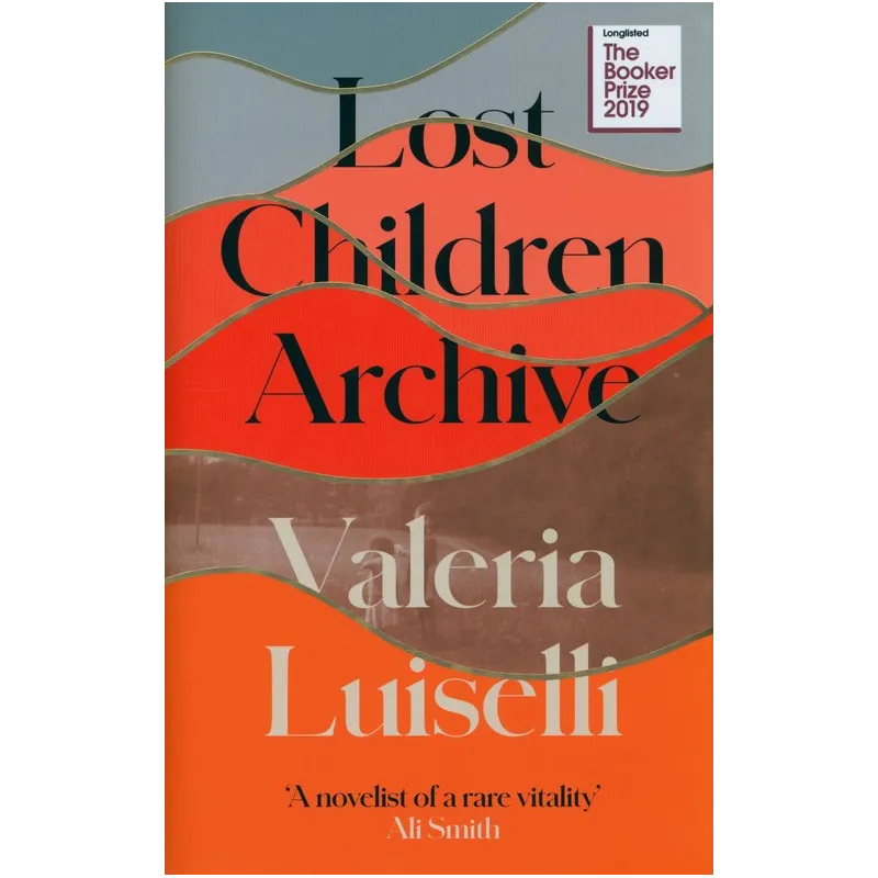 LOST CHILDREN ARCHIVE Valeria Luiselli