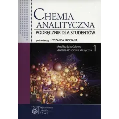 CHEMIA ANALITYCZNA 1 ANALIZA JAKOŚCIOWA ANALIZA ILOŚCIOWA KLASYCZNA - Wydawnictwo Lekarskie PZWL