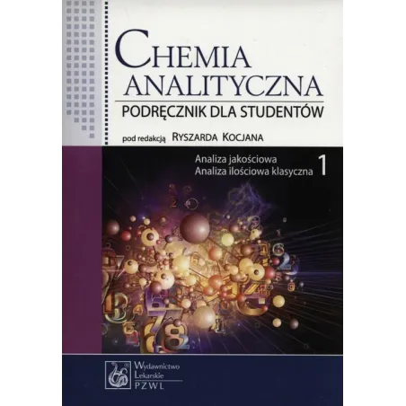 CHEMIA ANALITYCZNA 1 ANALIZA JAKOŚCIOWA ANALIZA ILOŚCIOWA KLASYCZNA - Wydawnictwo Lekarskie PZWL