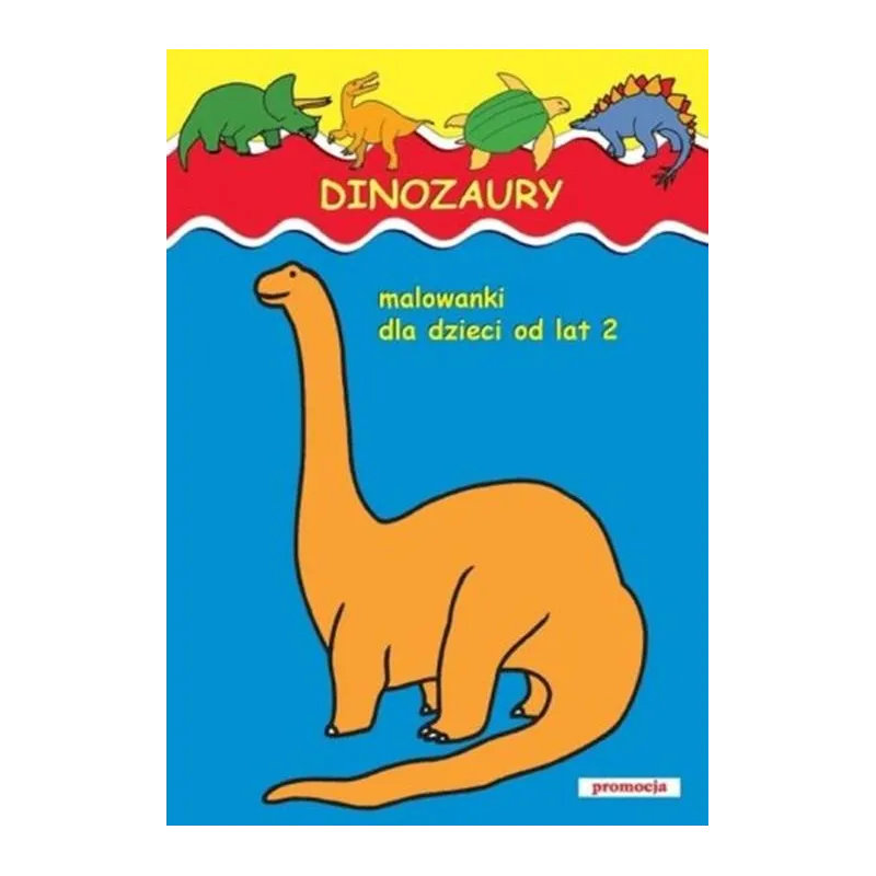 DINOZAURY. MALOWANKI DLA DZIECI OD LAT 2 DINOZAURY. MALOWANKI DLA DZIECI OD LAT 2