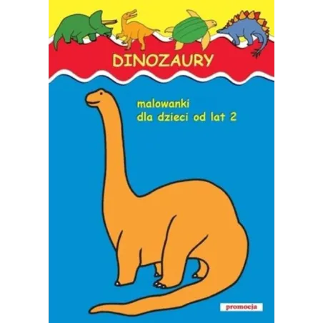 Dinozaury. Malowanki Dla Dzieci Od Lat 2 Dinozaury. Malowanki Dla Dzieci Od Lat 2