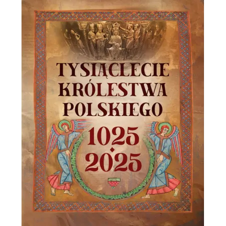 Tysiąclecie Królestwa Polskiego 1025-2025 Tysiąclecie Królestwa Polskiego 1025-2025
