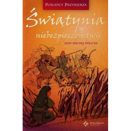 ŚWIĄTYNIA W NIEBEZPIECZEŃSTWIE 3 Jean-Michel Touche - Święty Wojciech