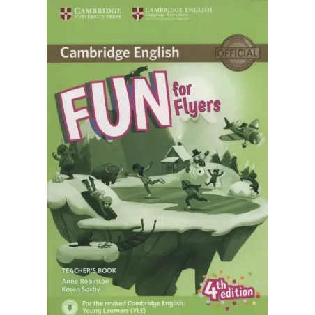 FUN FOR FLYERS TEACHER’S BOOK + DOWNLOADABLE AUDIO Anne Robinson, Karen Saxby - Cambridge University Press