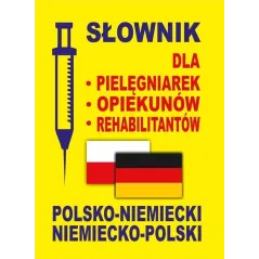 Słownik dla pielęgniarek opiekunów rehabilitantów polskoniemiecki • niemieckopolski