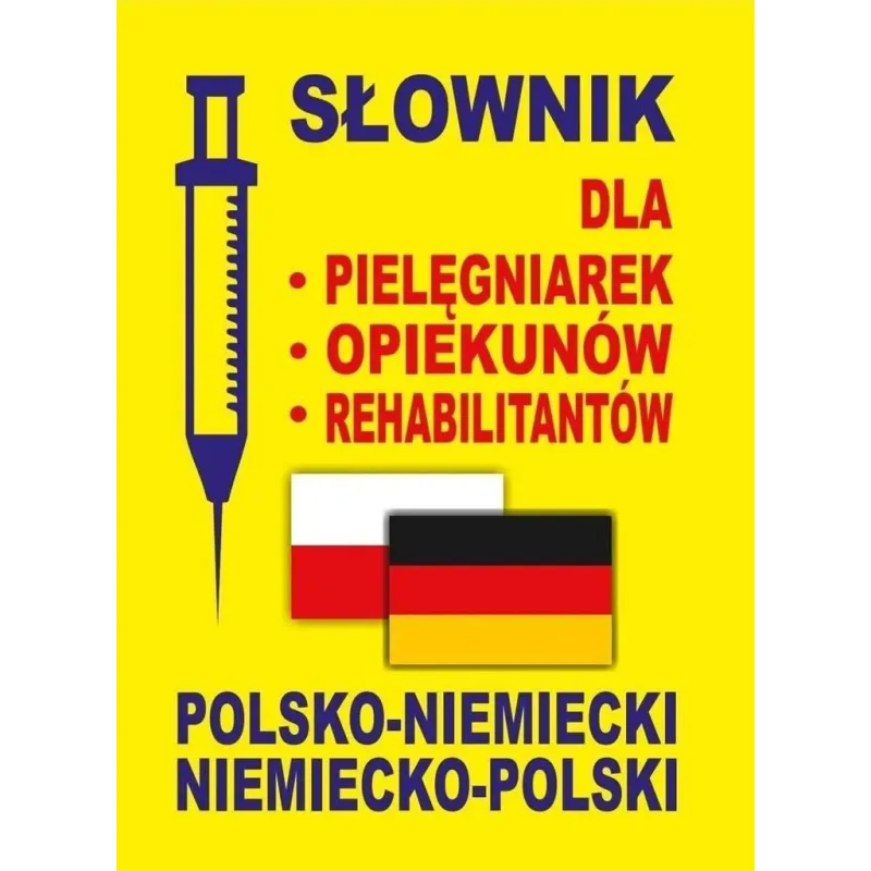 Słownik dla pielęgniarek  opiekunów  rehabilitantów polskoniemiecki • niemieckopolski