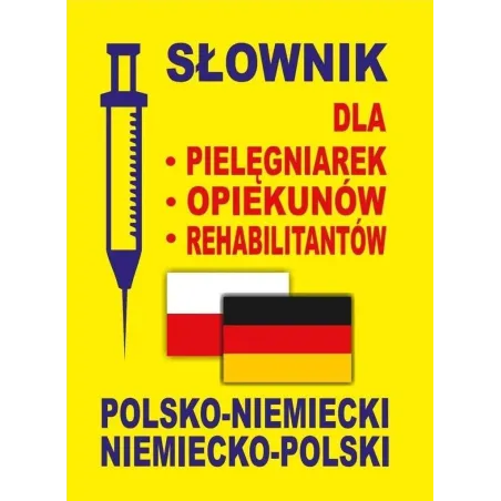 Słownik Polsko-Niemiecki Niemiecko-Polski Dla Pielęgniarek, Opiekunów, Rehabilitantów