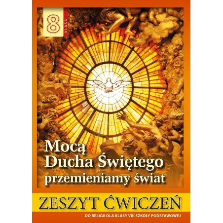 Mocą Ducha Świętego Z Jezusem. Religia Ćwiczenia Dla Klasy 8 Szkoły Podstawowej