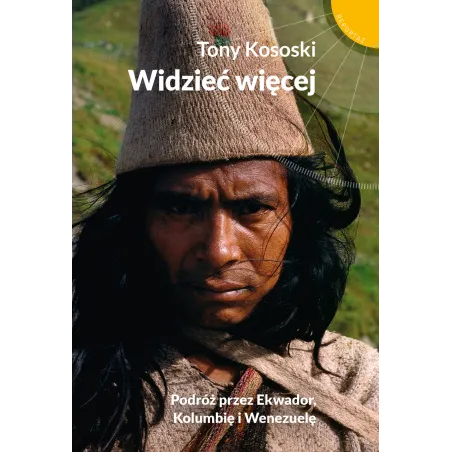 Widzieć Więcej Podróż Przez Ekwador Kolumbię I Wenezuelę