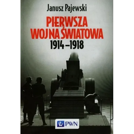 Pierwsza Wojna Światowa 1914-1918 Janusz Pajewski