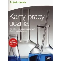 TO JEST CHEMIA KARTY PRACY UCZNIA ZAKRES PODSTAWOWY Aleksandra Kwiek - Nowa Era