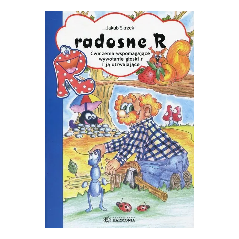 RADOSNE R. ĆWICZENIA WSPOMAGAJĄCE WYWOŁANIE GŁOSKI R I JĄ UTRWALAJĄCE - Harmonia