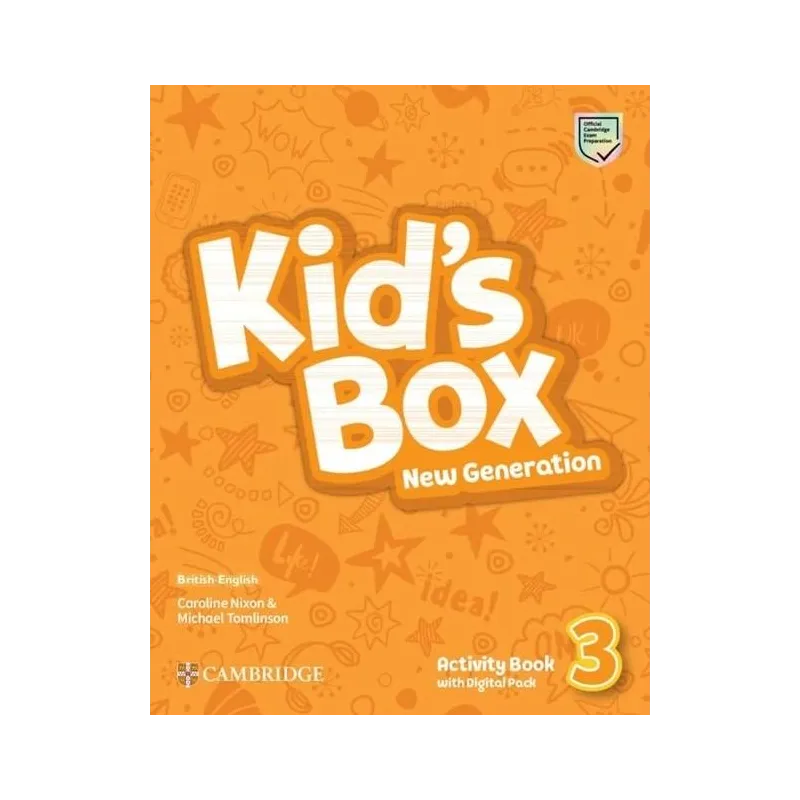 KIDS BOX NEW GENERATION 3 ACTIVITY BOOK WITH DIGITAL PACK BRITISH ENGLISH Caroline Nixon, Michael Tomlinson KIDS BOX NEW GENERATION 3 ACTIVITY BOOK WITH DIGITAL PACK BRITISH ENGLISH Caroline Nixon, Michael Tomlinson