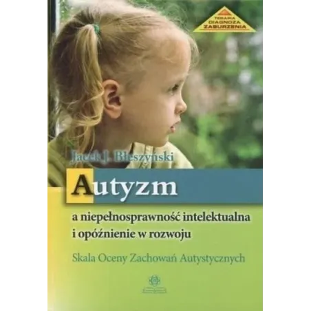 Autyzm A Niepełnosprawność Intelektualna I Opóźnienie W Rozwoju. Skala Oceny Zachowań Autystycznych