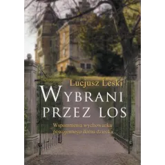 WYBRANI PRZEZ LOS WSPOMNIENIA WYCHOWANKA POWOJENNEGO DOMU DZIECKA Lucjusz Leski - Poligraf