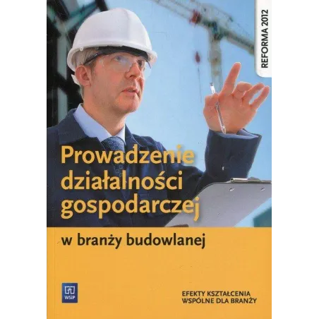 Prowadzenie Działalności Gospodarczej W Branży Budowlanej Podręcznik Do Kształcenia Zawodowego Szkoły Ponadgimnazjalne
