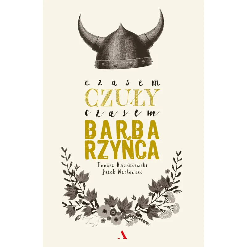 Czasem czuły czasem barbarzyńca Tomasz Kwaśniewski,Jacek Masłowski