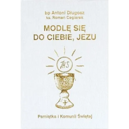 MODLĘ SIĘ DO CIEBIE, JEZU. PAMIĄTKA I KOMUNII ŚWIĘTEJ - Święty Paweł