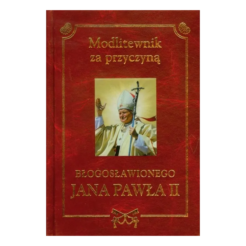 MODLITEWNIK ZA PRZYCZYNĄ BŁOGOSŁOWIONEGO JANA PAWŁA II Henryk Romanik - Rafael
