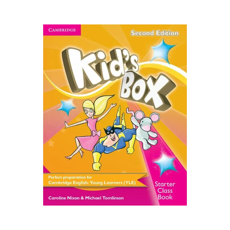 KIDS BOX SECOND EDITION STARTER CLASS BOOK Caroline Nixon, Michael Tomlinson - Cambridge University Press KIDS BOX SECOND EDITION STARTER CLASS BOOK Caroline Nixon, Michael Tomlinson - Cambridge University Press