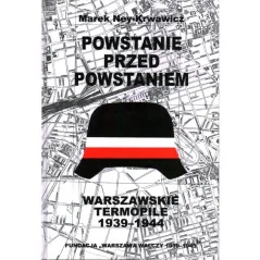 POWSTANIE PRZED POWSTANIEM. WARSZAWSKIE TERMOPILE 1939-1944