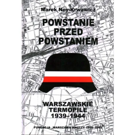 Powstanie Przed Powstaniem. Warszawskie Termopile 1939-1944