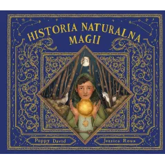 HISTORIA NATURALNA MAGII Poppy David, Jessica Roux - Harperkids
