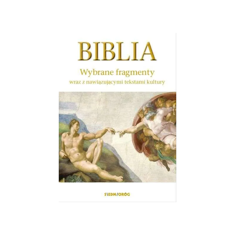 BIBLIA WYBRANE FRAGMENTY WRAZ Z NAWIĄZUJĄCYMI TEKSTAMI KULTURY - Siedmioróg