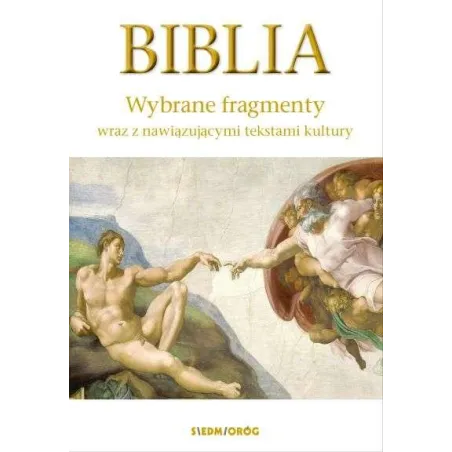 BIBLIA WYBRANE FRAGMENTY WRAZ Z NAWIĄZUJĄCYMI TEKSTAMI KULTURY - Siedmioróg