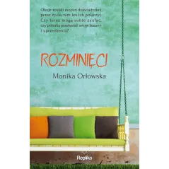 ROZMINIĘCI Monika Orłowska - Replika