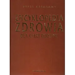ENCYKLOPEDIA ZDROWIA DLA CAŁEJ RODZINY Peter Abrahams