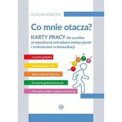 CO MNIE OTACZA? KARTY PRACY DLA UCZNIÓW ZE SPECJALNYMI POTRZEBAMI EDUKACYJNYMI I TRUDNOŚCIAMI W KOMUNIKACJI CZĘŚĆ 1